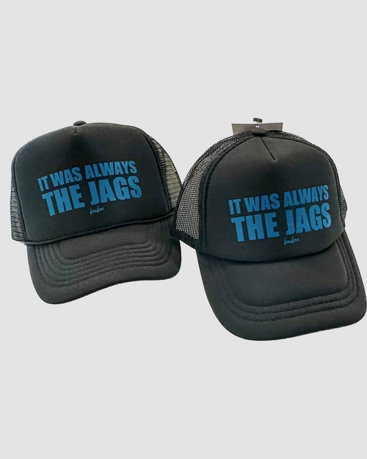 It Was Always The Jags Trucker Hat